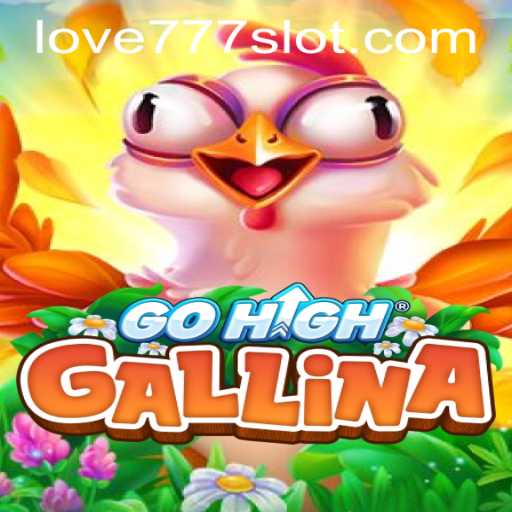 Exploring the Exciting World of GoHighGallina with Love777 PH Login