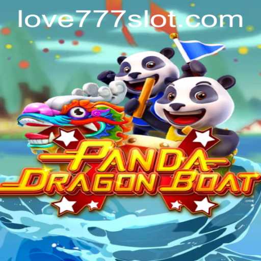 Explore the Thrilling Adventure of PANDADRAGONBOAT with love777 PH Login
