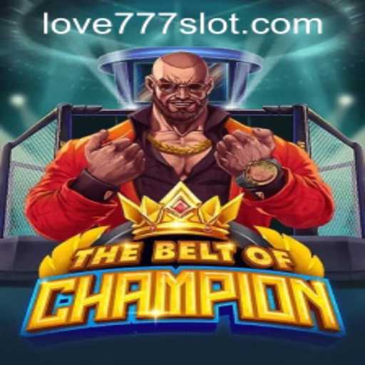 TheBeltOfChampion: A Thrilling Adventure in the World of Love777 PH Login