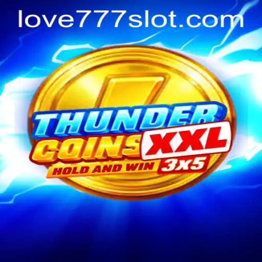 Dive Deep into the World of ThunderCoinsXxl and Love777 PH Login